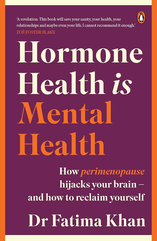 Hormone Health is Mental Health by Dr Fatima Khan, paperback women's health book.