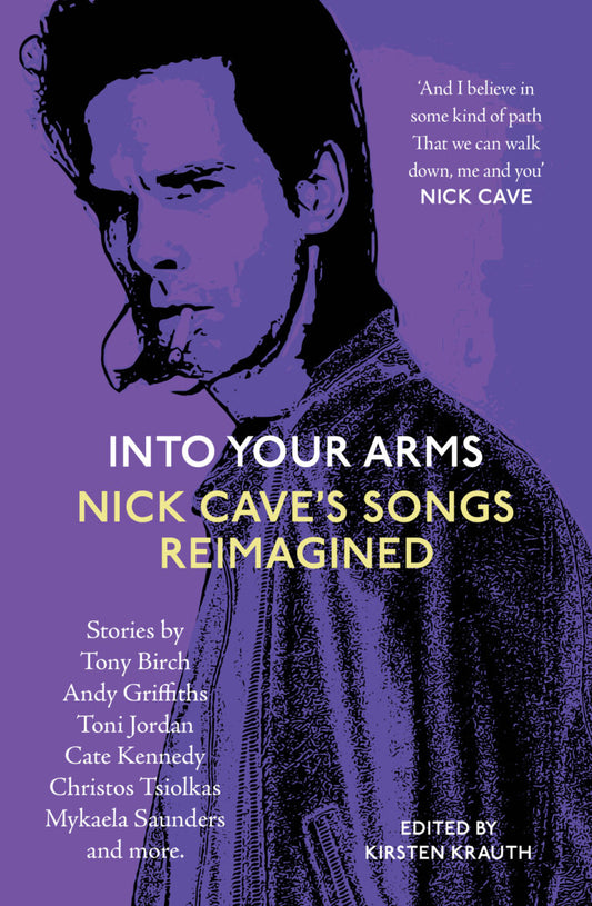 Into Your Arms: Nick Cave’s Songs Reimagined
