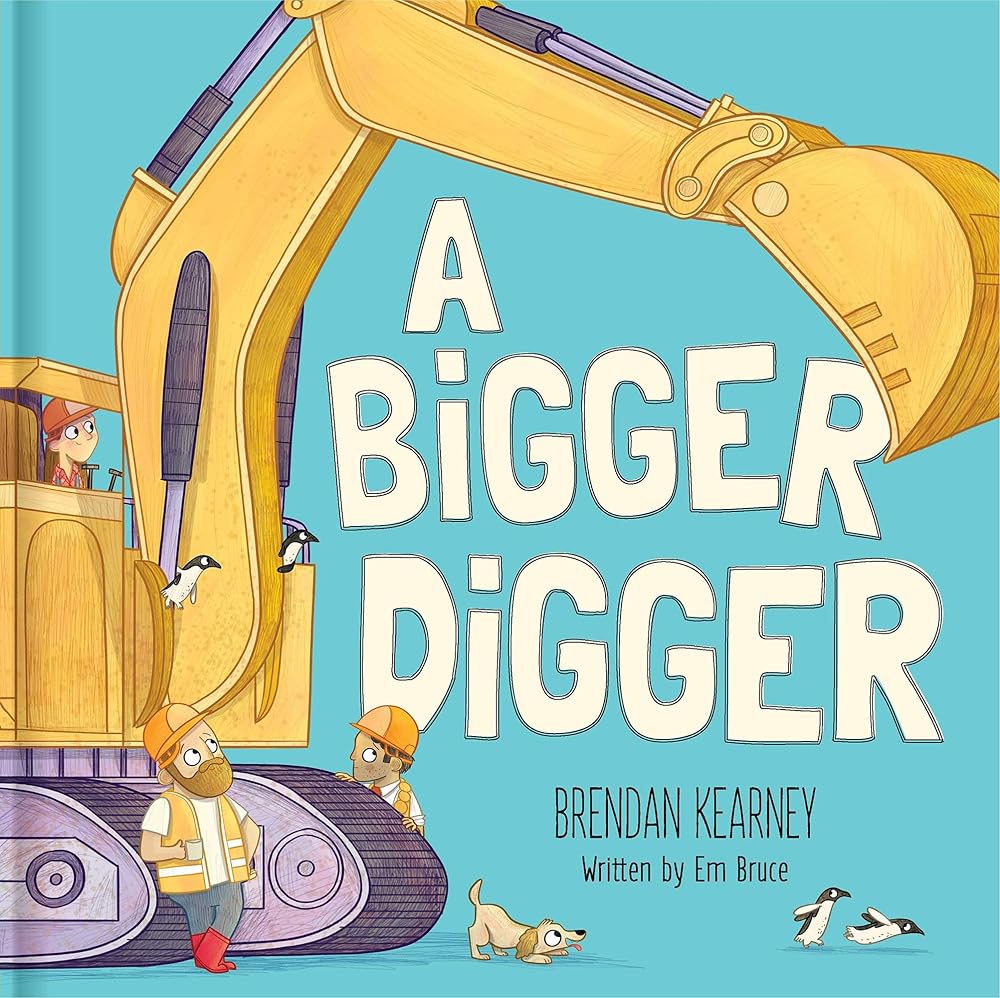 A Bigger Digger by Em Bruce, illustrated by Brendan Kearney, hardback picture book.