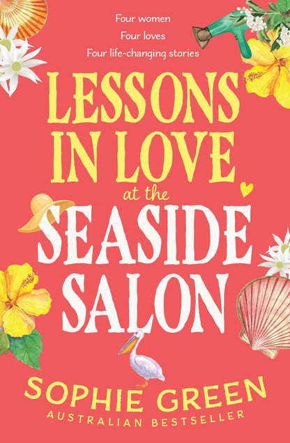 Book cover of 'Lessons in Love at the Seaside Salon' by Australian Bestselling Author Sophie Green with floral and beach-themed design.
