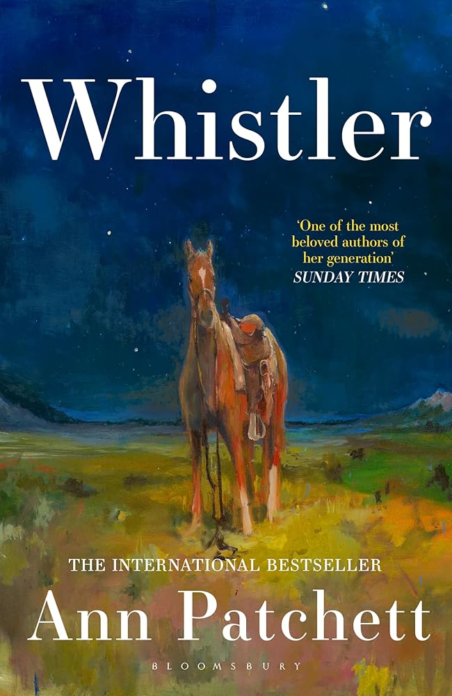 Whistler by Ann Patchett, paperback literary novel.