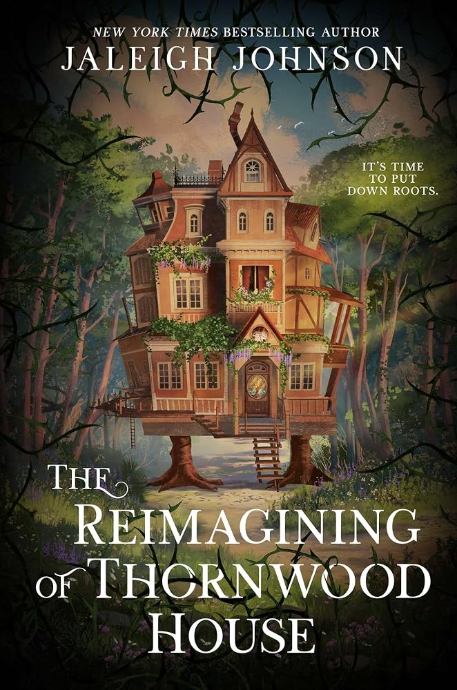 The Reimagining of Thornwood House by Jaleigh Johnson, paperback cosy fantasy novel.