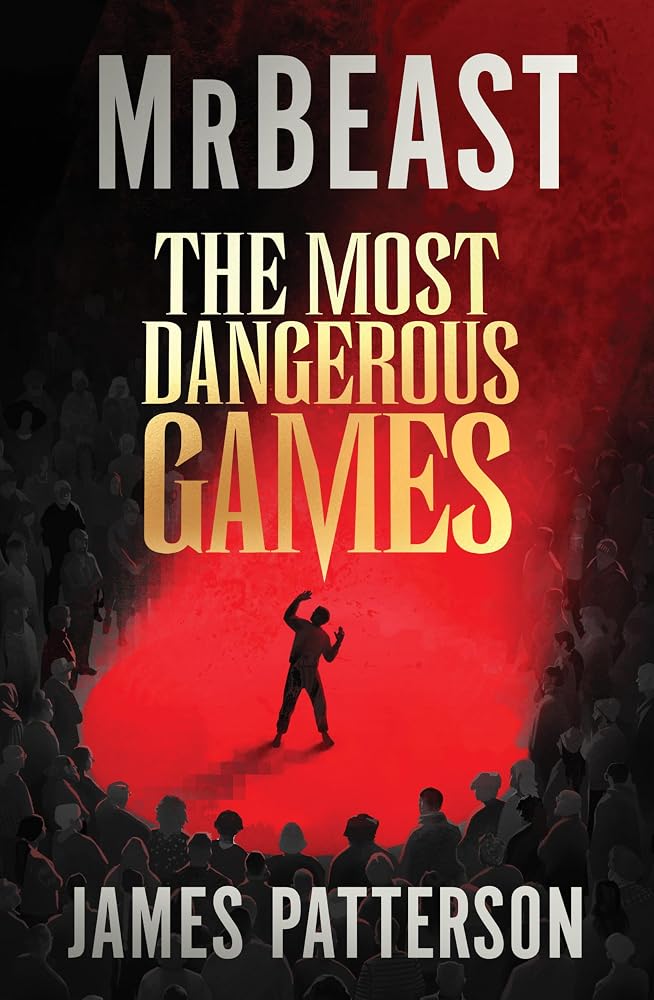The Most Dangerous Games by James Patterson and MrBeast, paperback survival thriller.