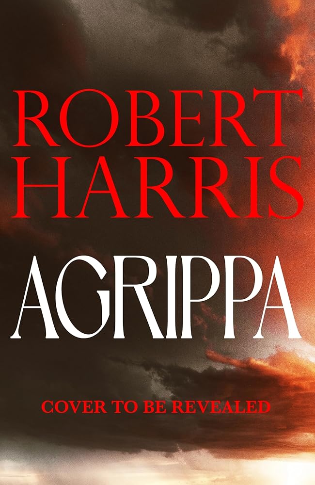 Agrippa by Robert Harris, paperback historical novel of Ancient Rome.