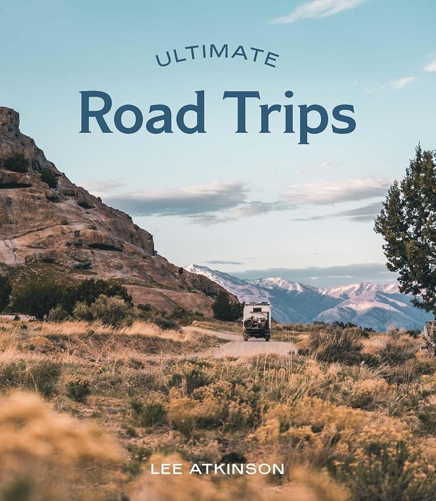 Ultimate Road Trips by Lee Atkinson, flexibound world travel guide.
