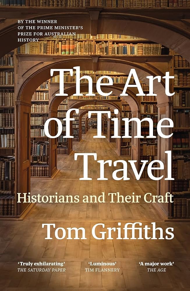 The Art of Time Travel by Tom Griffiths, paperback Australian history book.