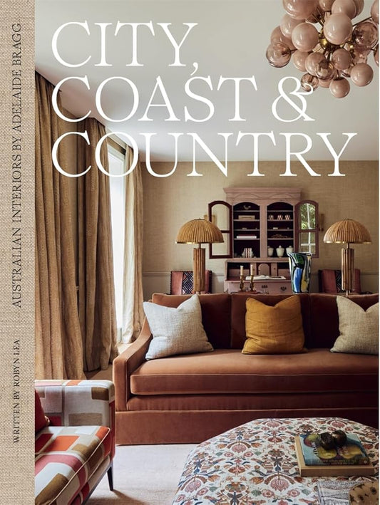 City, Coast & Country: Australian Interiors by Adelaide Bragg cover image