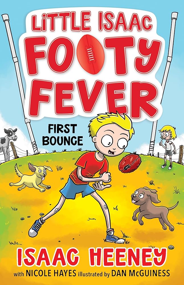 First Bounce Little Isaac Footy Fever 1 by Isaac Heeney and Nicole Hayes, illustrated junior fiction.