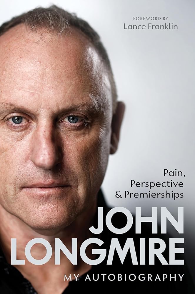 John Longmire Pain Perspective and Premierships, AFL autobiography hardback.