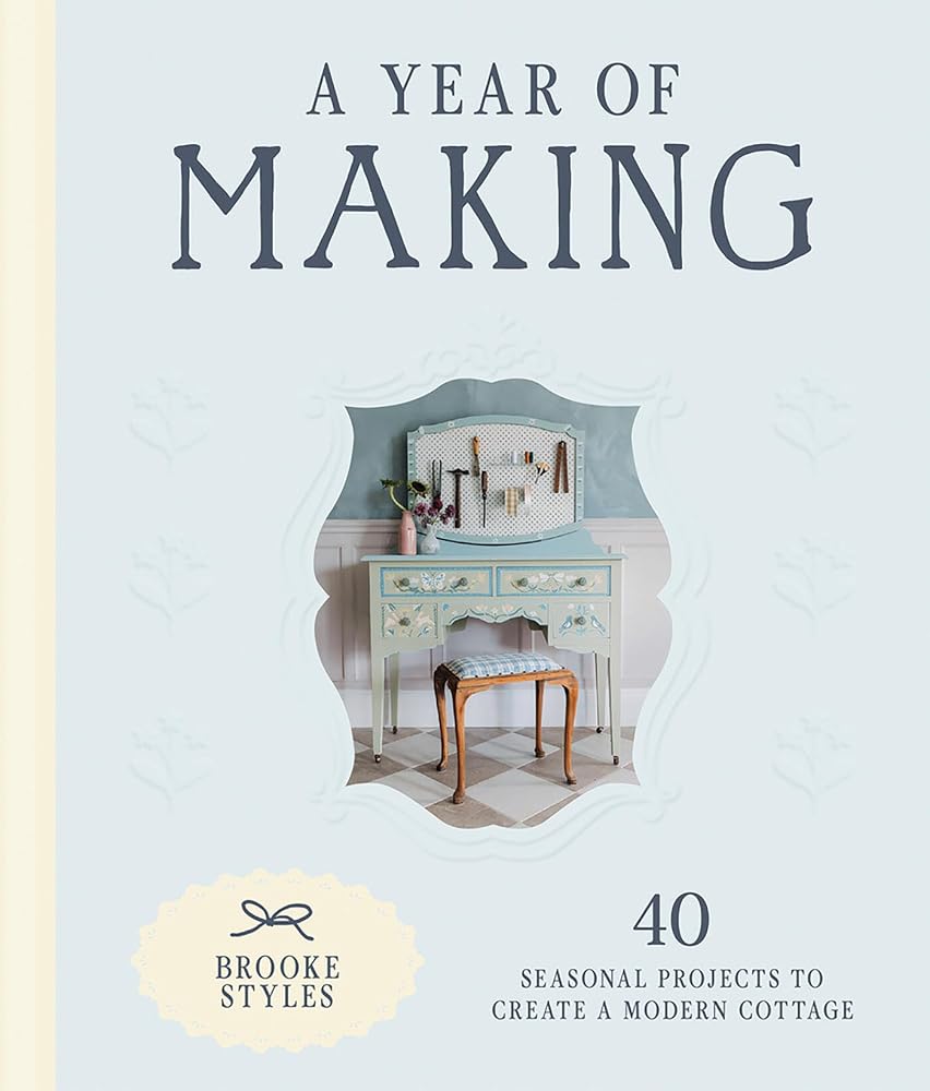 A Year of Making by Brooke Styles, hardback seasonal craft and decorating book.