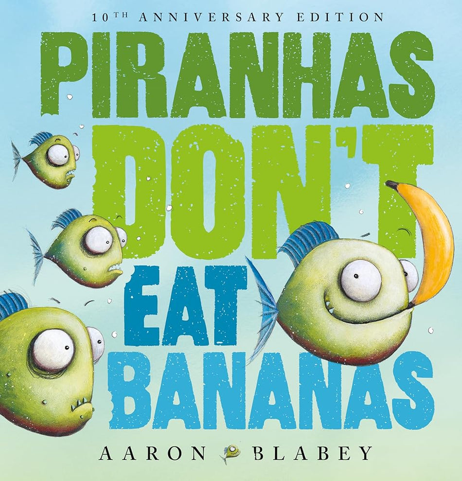 Piranhas Don’t Eat Bananas (10th Anniversary Edition) cover image