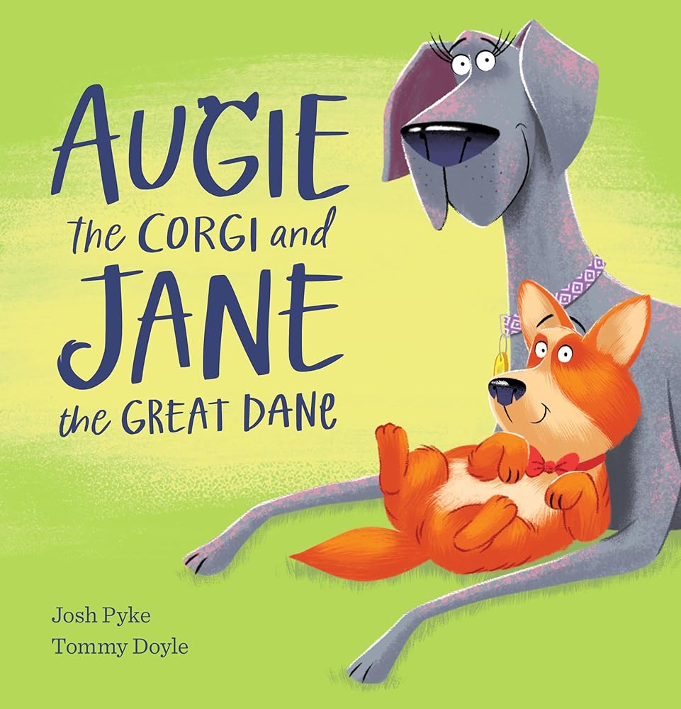 Augie the Corgi and Jane the Great Dane by Josh Pyke, hardback picture book.