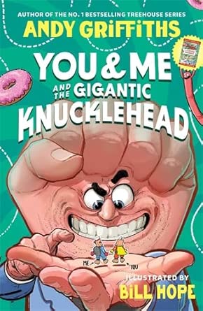 You & Me and the Gigantic Knucklehead by Andy Griffiths, illustrated by Bill Hope, children's fiction.