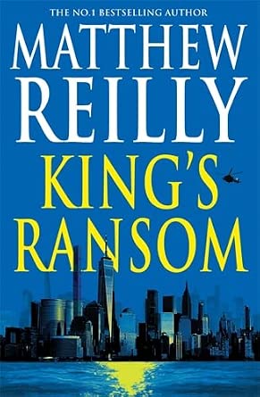 King's Ransom by Matthew Reilly, trade paperback action thriller novel.