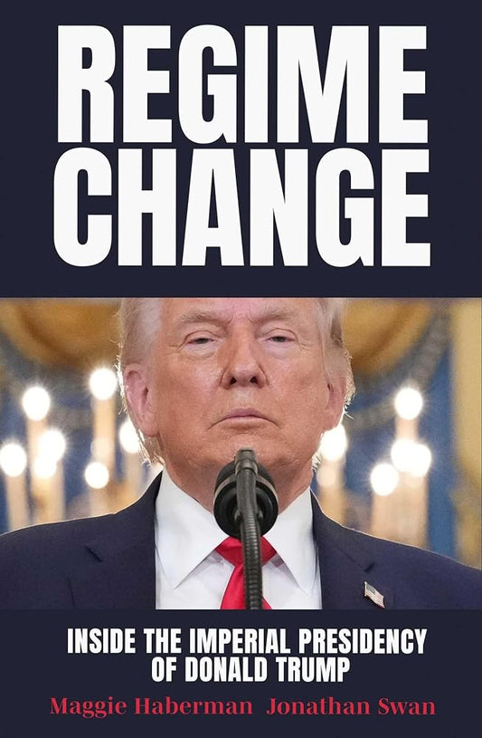 Regime Change by Maggie Haberman and Jonathan Swan, paperback political non-fiction.