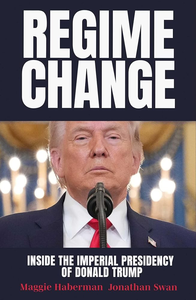 Regime Change by Maggie Haberman and Jonathan Swan, paperback political non-fiction.