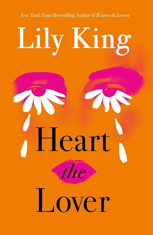 Heart the Lover by Lily King, paperback literary fiction novel.