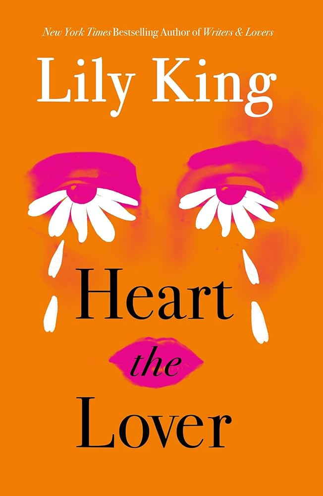 Heart the Lover by Lily King, paperback literary fiction novel.
