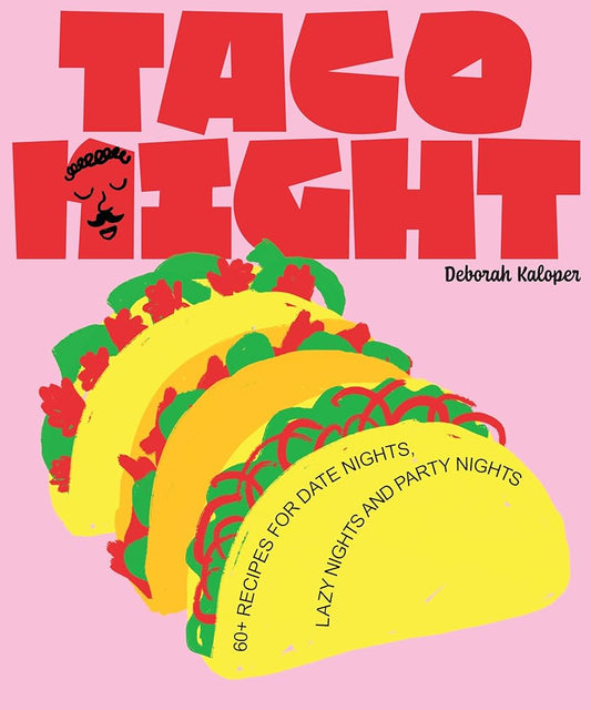Taco Night: 60+ recipes for date nights, lazy nights and party nights cover image