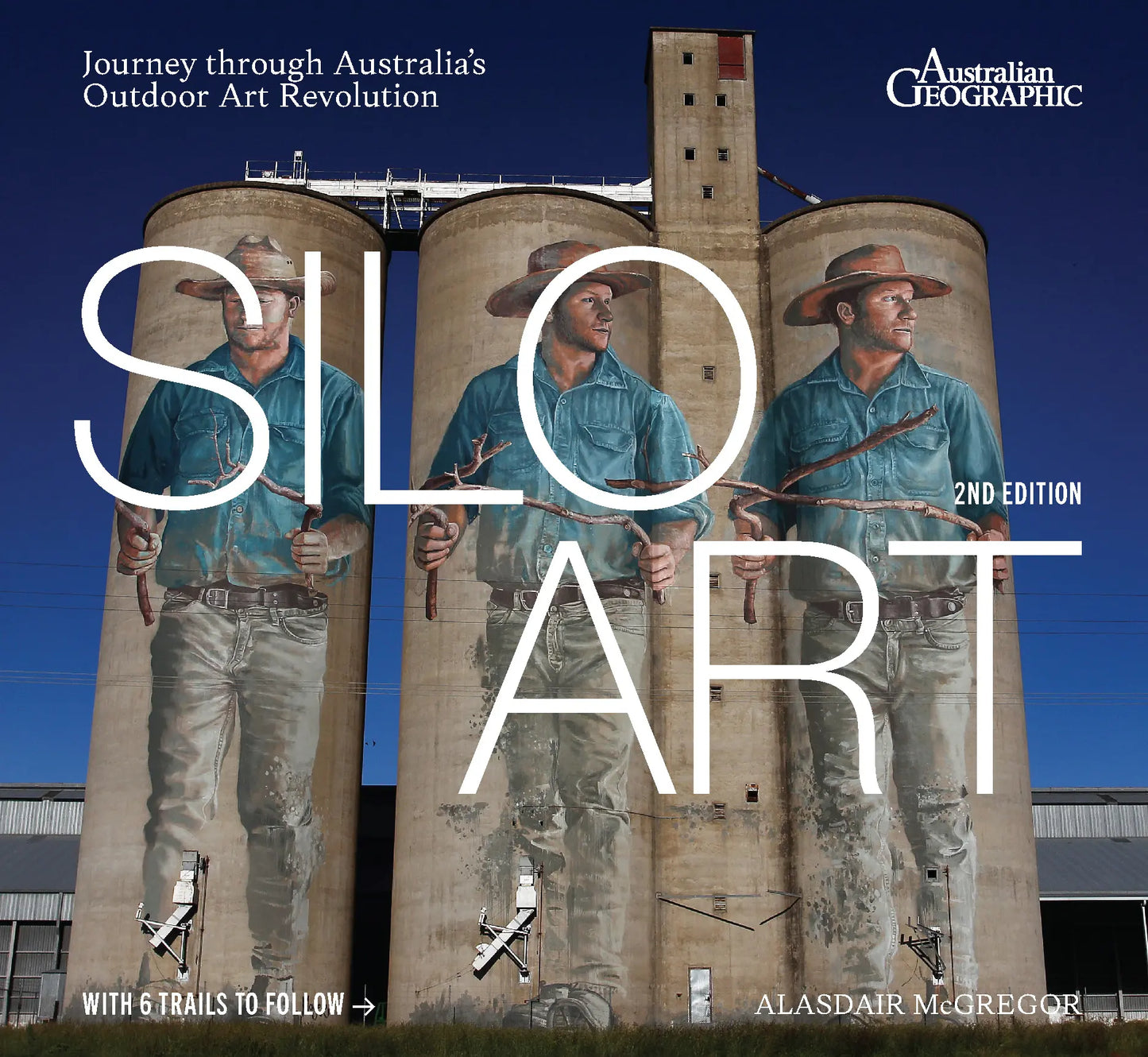 Silo Art 2nd Edition - Australian Geographic